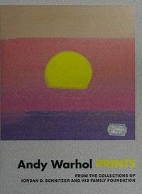 Andy Warhol - Prints: from the collections of Jordan D. Schnitzer and his family foundation