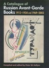 A catalogue of Russian Avant-Garde books 1912-1934 and 1969-2003