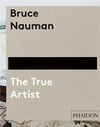 Bruce Nauman - The true artist