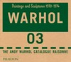 The Andy Warhol catalogue raisonné [Volume] 03 Paintings and sculptures 1970 - 1974