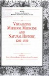 Visualizing medieval medicine and natural history, 1200 - 1550