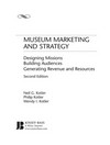 Museum marketing and strategy: designing missions, building audiences, generating revenue and resources