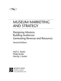 Museum marketing and strategy: designing missions, building audiences, generating revenue and resources