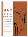 Marcel Duchamp: the art of making art in the age of mechanical reproduction