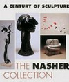 The Nasher collection: a century of sculpture : [Fine Arts Museum of San Francisco, California Palace of the Legion of Honor, October 1996 - January 1997, Solomon R. Guggenheim Museum, New York, February - April 1997]