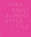 Yves Saint Laurent: Style, style, style [this book is a companion volume to the retrospective "Yves Saint Laurent", organized and produced by the Montreal Museum of Fine Arts and the Fine Arts Museum of San Francisco in collaboration with the Fondatin Pierre Bergé-Yves Saint Laurent, ... Montreal: May 29 through September 28, 2008, San Francisco: November 1, 2008 through March 1, 2009]