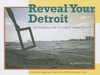 Reveal your Detroit: an intimate look at a great American city : a community engagement project led by the Detroit Institute of Arts