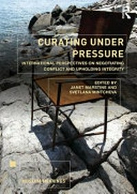 Curating under pressure: international perspectives on negotiating conflict and upholding integrity