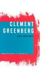 Clement Greenberg: late writings