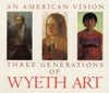 An American vision: three generations of Wyeth art : N.C. Wyeth, Andrew Wyeth, James Wyeth