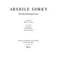 Arshile Gorky: The Breakthrough Years : National Gallery of Art, Washington, 7.5. - 17.9.1995, Albright-Knox Art Gallery, Buffalo, 13.10. - 31.12.1995, Modern Art Museum of Fort Worth, Fort Worth, 13.1. - 17.3.1996
