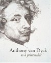Anthony van Dyck as a printmaker [published on the occasion of the exhibition "Van Dyck - a gifted engraver", Museum Plantin-Moretus, Stedelijk Prentenkabinet, Antwerp, 15 May - 22 August 1999, "Anton van Dyck en de pretkunst", Rijks