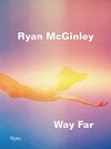 Ryan McGinley - Way far