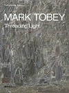 Mark Tobey: Threading light