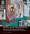 Riffs and relations: African American artists and the European modernist tradition