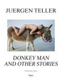 Juergen Teller - the donkey man and other stories