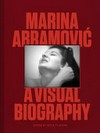 Marina Abramović: a visual biography