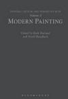 Painting: critical and primary sources: Volume 2 Modern painting