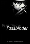 Rainer Werner Fassbinder [published in conjunction with the exhibition ... The Museum of Modern Art, New York, January 23 - March 20, 1997]
