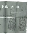 Kiki Smith: prints, books & things : [published in conjunction with the exhibition "Kiki Smith, prints, books, & things", organized by Wendy Weitman at MOMA QNS, New York, from December 5, 2003, to March 8, 2004]
