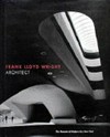 Frank Lloyd Wright, architect: The Museum of Modern Art, New York, 20.2.-10.5.1994