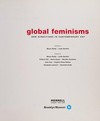 Global feminisms: new directions in contemporary art : [published on the occasion of the exhibition "Global feminisms", organized by the Brooklyn-Museum, Brooklyn Museum, March 23 - July 1, 2007, Davis Museum and Cultural Center, Wellesley College, Wellesley, Massachusetts, September 12 - December 9, 2007]