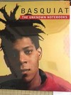 Basquiat - The unknown notebooks [published on the occasion of the exhibition "Basquiat: the unknown notebooks", held at the Brooklyn Museum, April 3 - August 23, 2015]