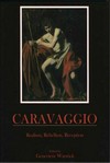 Caravaggio: realism, rebellion, reception
