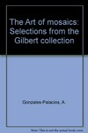 The art of mosaics: selections from the Gilbert collection : Los Angeles County Museum of Art, 1982