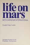 Life on Mars: 55th Carnegie International : Carnegie Museum of Art, Pittsburgh, Pennsylvania