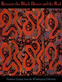 Between the black desert and the red: turkmen carpets from the Wiedersperg Collection : [published on the occasion of the exhibition "Between the black desert and the red, turkmen carpets from the Wiedersperg Collection", Fine Arts Museum
