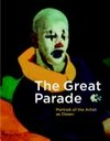 The great parade: portrait of the artist as clown : [itinerary: Galeries Nationales du Grand Palais, Paris, 12 March - 31 May 2004, National Gallery of Canada, Ottawa, 25 June - 19 September 2004]