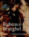Rubens & Brueghel: a working friendship : [this volume is published to accompany the exhibition "Rubens and Brueghel: a working friendship", held at the J. Paul Getty Museum, Los Angeles, and the Royal Picture Gallery Mauritshuis, the Hague, the exhibition is on view in Los Angeles from July 5 to September 24, 2006, and in the Hague from October 21, 2006, to January 28, 2007]