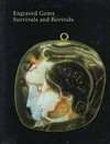Engraved gems: survivals and revivals [proceedings of the symposium "Engraved gems: survivals and revivals", sponsored by the Center for Advanced Study in the Visual Arts and Shelby White and Leon Levy, 18 - 19 November 1994]