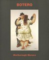 Fernando Botero: peintures, sculptures et aquarelles : 29 avril - 17 juin 2010, Marlborough Monaco