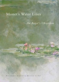 Monet's water lilies: an artist's obsession : February 17 - June 12, 2011