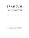 Brancusi: the sculptor as photographer : [12 Duke Street Gallery, London, March-April 1980]