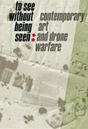 To see without being seen: contemporary art and drone warfare