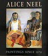 Alice Neel: Paintings since 1970 : Pennsylvania Academy of the Fine Arts, Philadelphia, 26.1.-17.3.1985