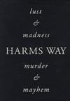Harms way: lust & madness, murder & mayhem