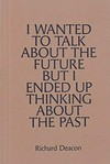 I wanted to talk about the future, but I ended up thinking about the past