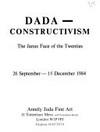 Dada - Constructivism: The Janus Face of the Twenties : Annely Juda Fine Art, London, 26.9.-15.12.1984