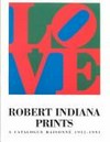 Robert Indiana prints: a catalogue raisonné 1951 - 1991