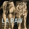 L.A. Raw: abject expressionism in Los Angeles 1945 - 1980, from Rico Lebrun to Paul McCarthy : [this catalogue was published on the occasion of the exhibition "L.A. Raw: abject expressionism in Los Angeles 1945 - 1980, from Rico Lebrun to Paul McCarthy", for the Pasadena Museum of California Art, 22 January - 20 May 2012]