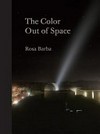 The color out of space - Rosa Barba