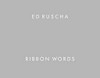 Ed Ruscha - Ribbon words