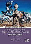 Surrealism and the people's Republic of China: from Mao to now Surrealism and the people's Republic of China: from Mao to now