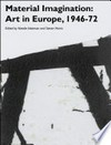 Material imagination: Art in Europe, 1946-72