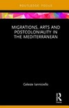 Migrations, arts and postcoloniality in the Mediterranean Migrations, arts and postcoloniality in the Mediterranean
