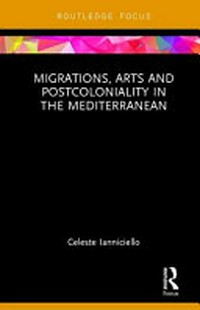 Migrations, arts and postcoloniality in the Mediterranean